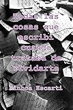 Todas las cosas que escribi cuando trataba de olvidarte (Spanish Edition)