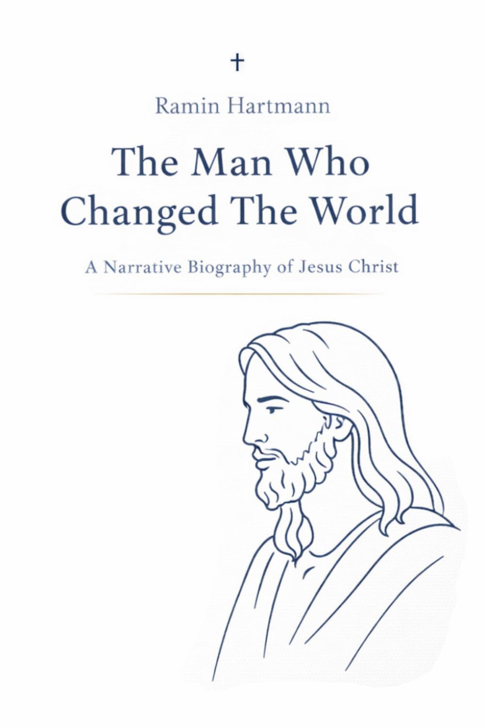 The Man Who Changed The World: A narrative biography of Jesus Christ