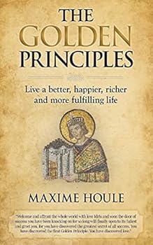 Paperback The Golden Principles: Live a better, happier, richer and more fulfilling life Book