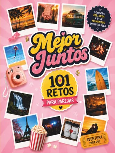 Mejor Juntos: 101 Retos para Parejas | Experiencias, recuerdos y fotos para celebrar vuestro amor