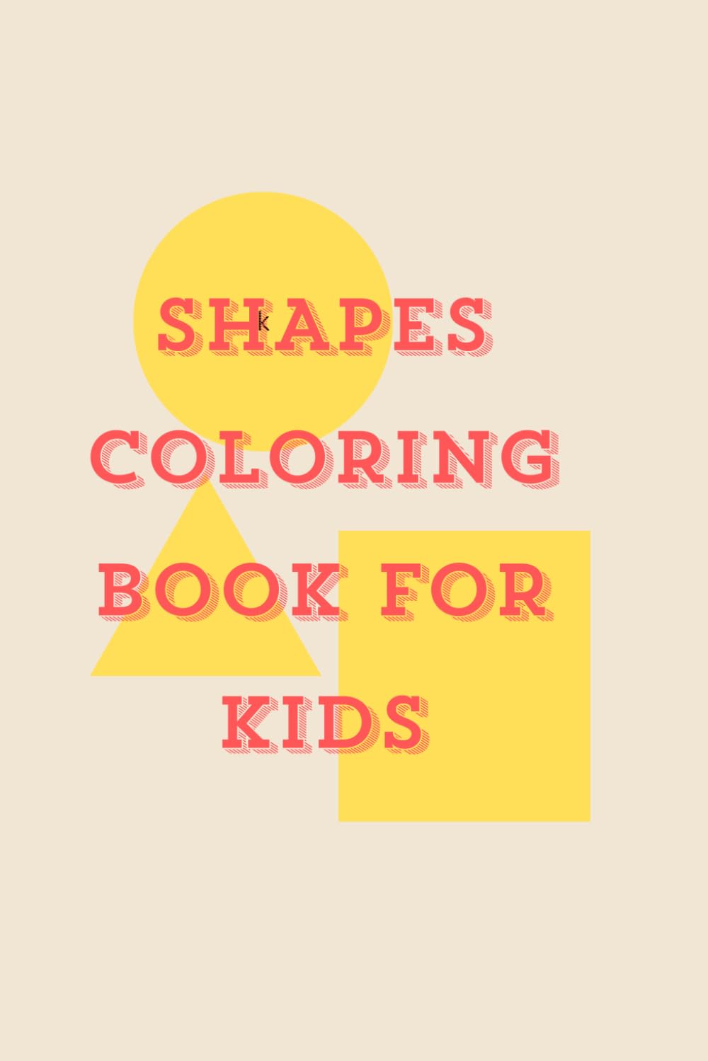 My First Shapes Coloring Book for Kids: Fun and Easy Learning Shapes for Toddlers Ages 2–5 with Big Simple Designs