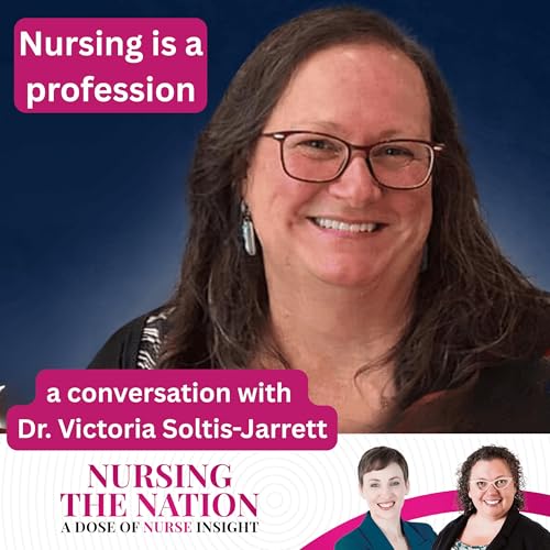 BONUS Episode: Nursing is a Profession with Dr. Victoria Soltis-Jarrett