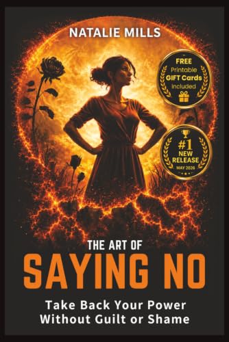 The Art Of Saying No: Take Back Your Power Without Guilt or Shame (Boundaries &amp; Breakthroughs)