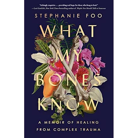 What My Bones Know: A Memoir of Healing from Complex Trauma Cover