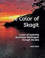 The Color of Skagit: A year of exploring Northwest Washington through the lens 1697447716 Book Cover