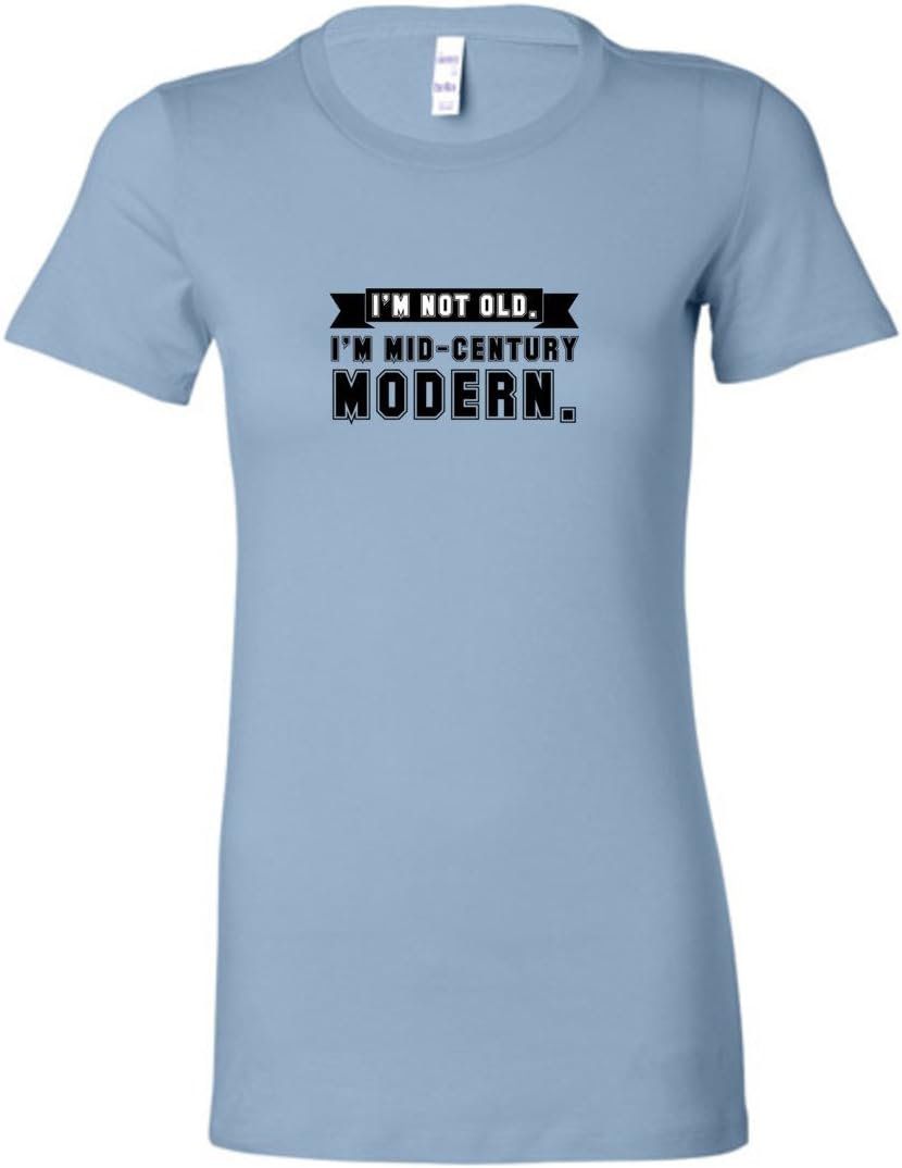 Womens I'M NOT OLD I AM MID CENTURY MODERN TShirt Over the Hill Tee