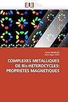 COMPLEXES METALLIQUES DE Bis-HETEROCYCLES: PROPRIETES MAGNETIQUES (Omn.Univ.Europ.) 6131523681 Book Cover