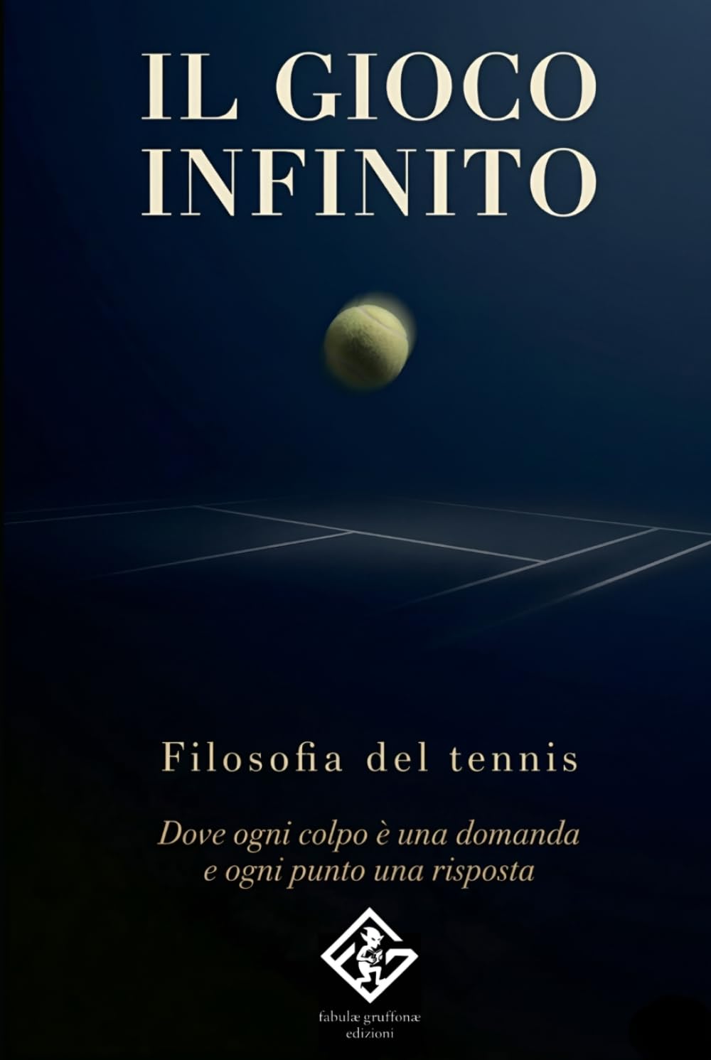 Il gioco infinito del tennis: Come sviluppare concentrazione, resilienza e forza mentale attraverso il gioco