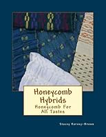 Honeycomb Hybrids: Honeycomb For All Tastes 1548706485 Book Cover