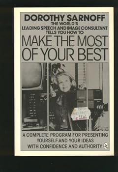 Paperback Make the Most of Your Best: A Complete Program for Presenting Yourself and Your Ideas With Confidence and Authority Book
