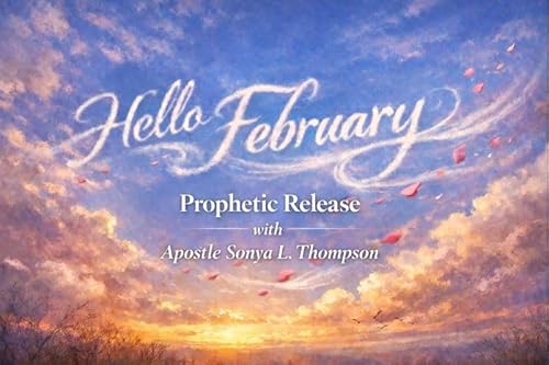 February Prophetic Release- Apostle Sonya L. Thompson