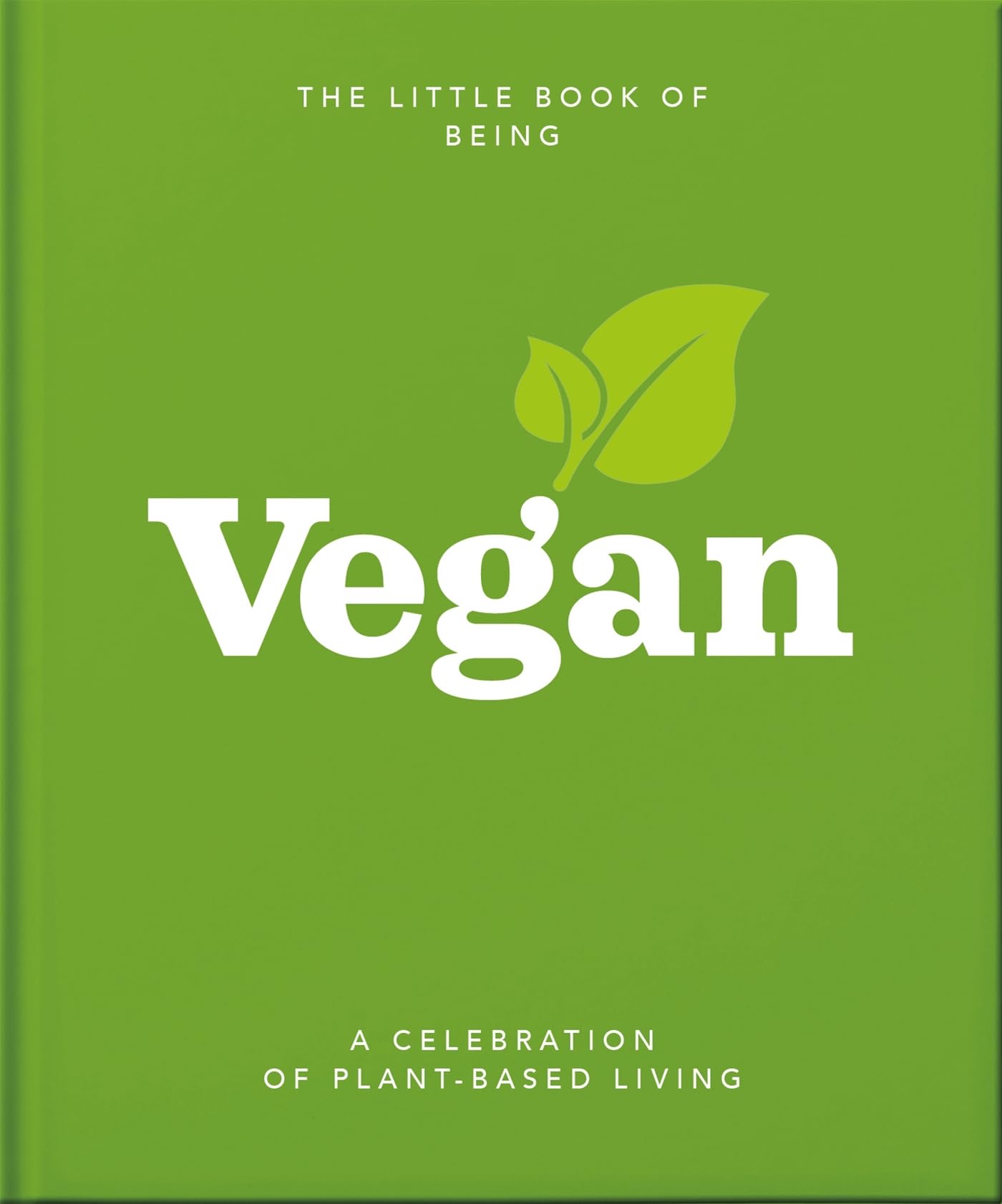 The Little Book of Being Vegan: A celebration of plant-based living: 11