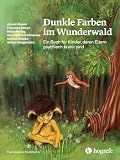 Dunkle Farben im Wunderwald: Ein Buch für Kinder, deren Eltern psychisch krank sind (Psychologische Kinderbücher)