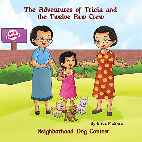 Neighborhood Dog Contest (The Adventures of Tricia and the Twelve Paw Crew)