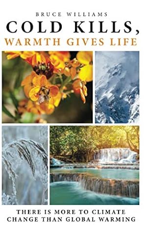 Cold Kills, Warmth Gives Life: There is More to Climate Change Than Global Warming