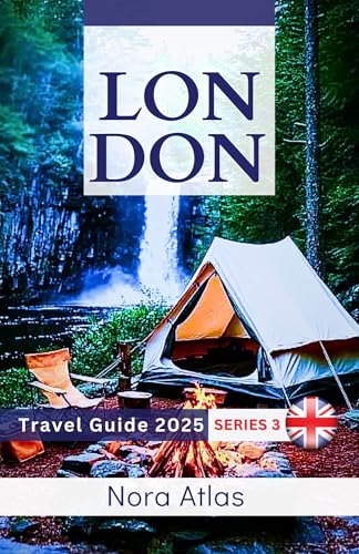 London Travel Guide 2025 (series 3): Camping & Outdoor Accommodation