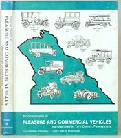 Pictorial History of Pleasure and Commercial Vehicles Manufactured in York County, Pennsylvania B000BMBHRM Book Cover