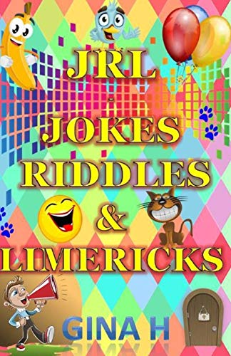 Jrl - Jokes, Riddles And Limericks: (Silly Jokes, Riddles And Limericks For Children Of All Ages From 6 Upwads And For Those Young At Heart Adults To.