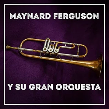 Maynard Ferguson Y Su Gran Orquesta