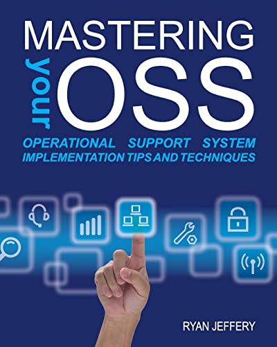 Mastering Your Oss: Operational Support System Implementation Tip...