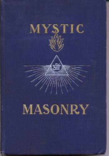 Mystic Masonry, or The Symbols of Free Masonry ... B0015DD08A Book Cover