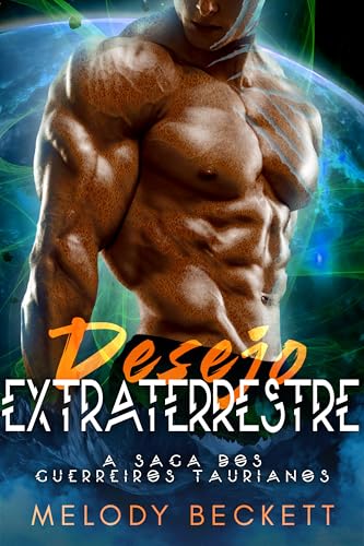 Desejo Extraterrestre: A Saga dos Guerreiros Taurianos