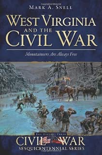 West Virginia and the Civil War: Mountaineers Are Always Free (Civil War Series) - coolthings.us