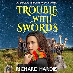 Trouble with Swords Audiobook By Richard Hardie cover art