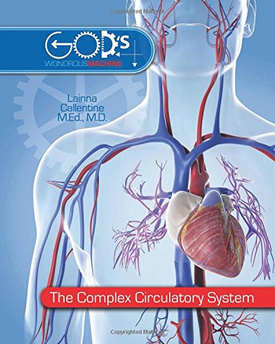 The Complex Circulatory System (God's Wondrous Machine)