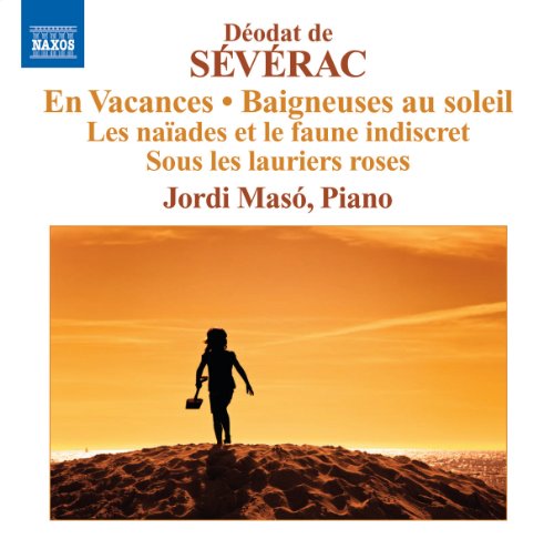Déodat de Séverac : Oeuvres pour piano, volume 2 : En vacances, Baigneuses au soleil, Les naïades et le faune indiscret, Sous les lauriers roses