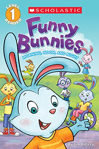 Scholastic Reader Level 1: Funny Bunnies: Morning, Noon, and Night