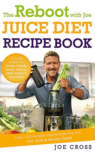  The Reboot with Joe Juice Diet Recipe Book: Over 100 recipes inspired by the film 'Fat, Sick & Nearl Gratuit