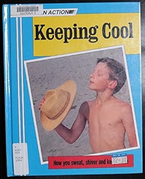 Keeping Cool: How You Sweat, Shiver and Keep Warm (The Body in Action Series) - Book  of the Body In Action