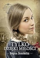 Tylko dzięki miłości 8375151807 Book Cover
