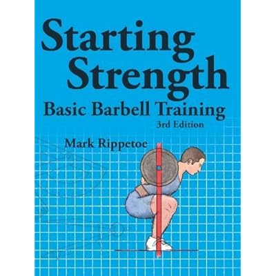 Starting Strength, 3rd edition by Mark Rippetoe (2011) Paperback