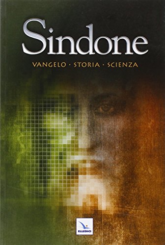 Sindone. Vangelo, Storia, Scienza