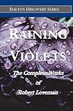  Raining Violets: The Complete Works of Robert Loveman