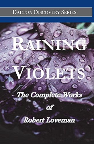  Raining Violets: The Complete Works of Robert Loveman