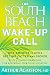 The South Beach Wake-Up Call: 7 Real-Life Stretegies for Living Your Healthiest Life Ever (The South Beach Diet)