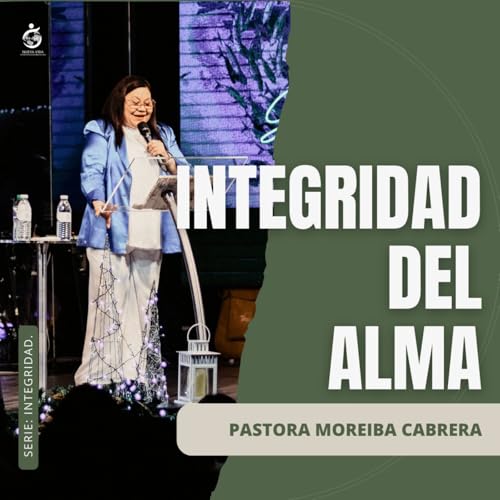 INTEGRIDAD DEL ALMA | Pastora Moreiba Cabrera - 18.01.26