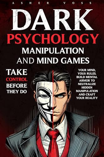Dark Psychology Manipulation and Mind Games: Take Control Before They