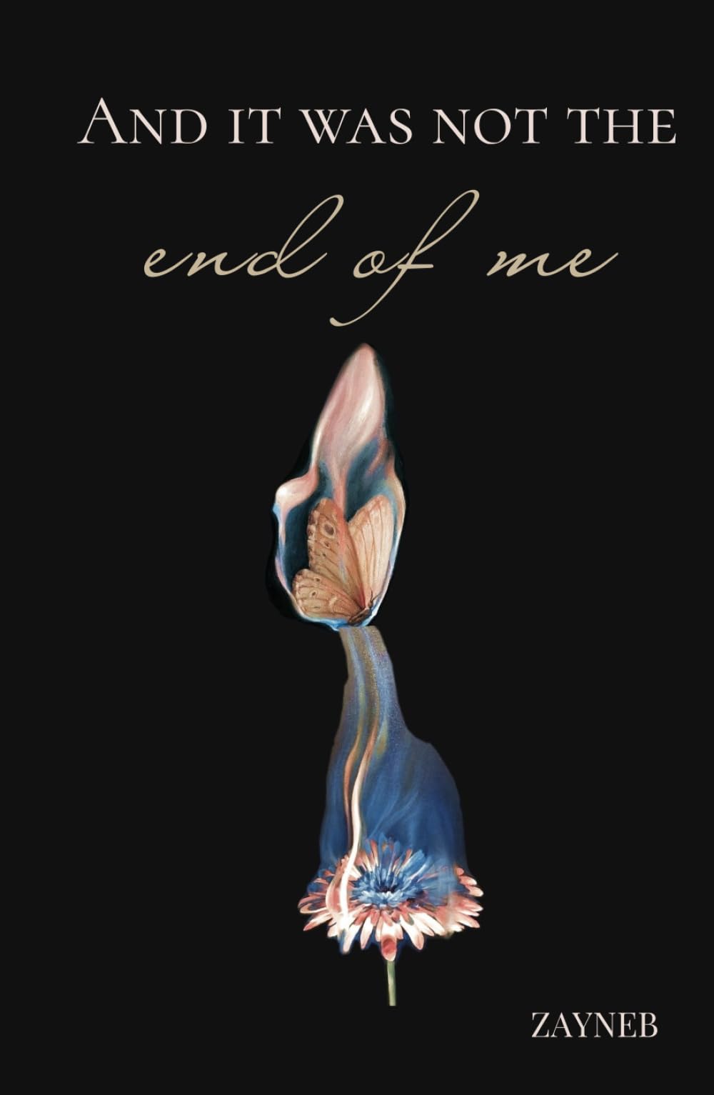 And It Was Not The End Of Me: Healing Poetry for the Broken, the Soft, and the Ones Who Feel Too Much