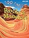 100 Facts - Rocks & Minerals: Become a Geologist and Learn All About the Rocks and Minerals That Have Shaped the Earth