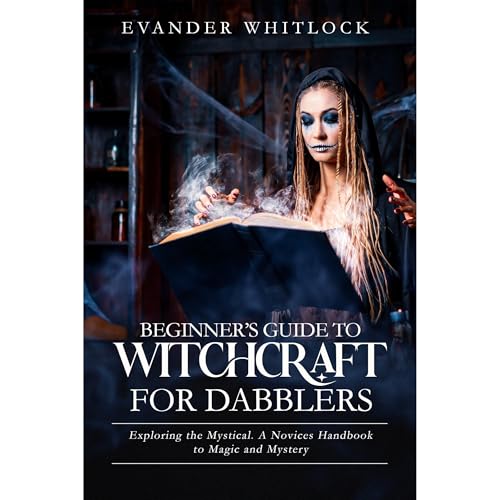 Beginner's Guide to Witchcraft for Dabblers Audiobook By Evander Whitlock cover art