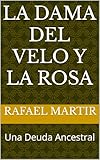  La Dama del Velo y la Rosa: Una Deuda Ancestral (English Edition)