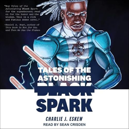Tales of the Astonishing Black Spark Audiolivro Por Charlie J. Eskew capa