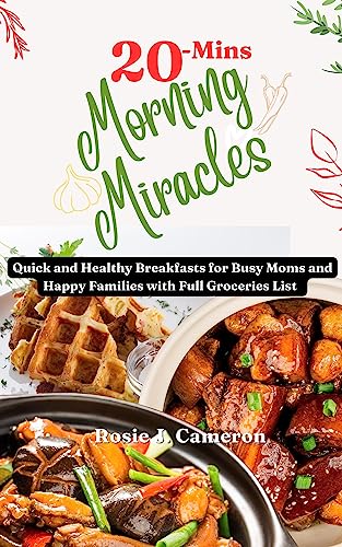 20-Mins Morning Miracles: Quick and Healthy Breakfasts for Busy Moms and Happy Families with full Groceries list and recipes images