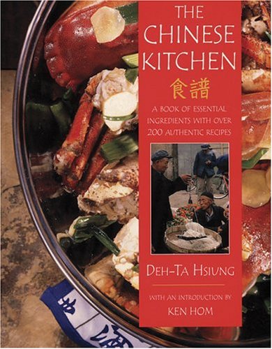 The Chinese Kitchen: A Sourcebook of Ingredients and How to