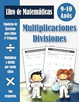 Multiplicaciones y Divisiones 4 Primaria Para Niños: Cuaderno de ejercicios de matemáticas (con respuestas) | Cuarto de primaria | Multiplicar y dividir por varias cifras - 9-10 años (Spanish Edition) B0CZ3X5GC7 Book Cover