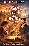 Entre l’encre et le temps: Une histoire d’amour hors du temps qui répare les cœurs